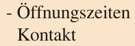 Öffnungszeiten & Kontakt